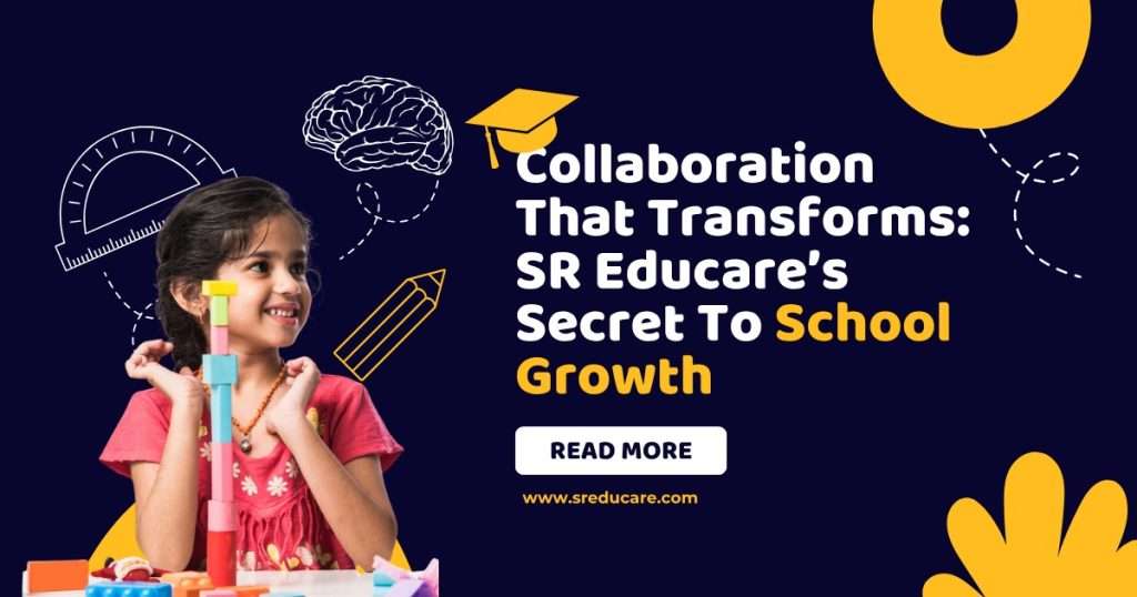 Collaboration That Transforms: SR Educare’s Secret To School Growth