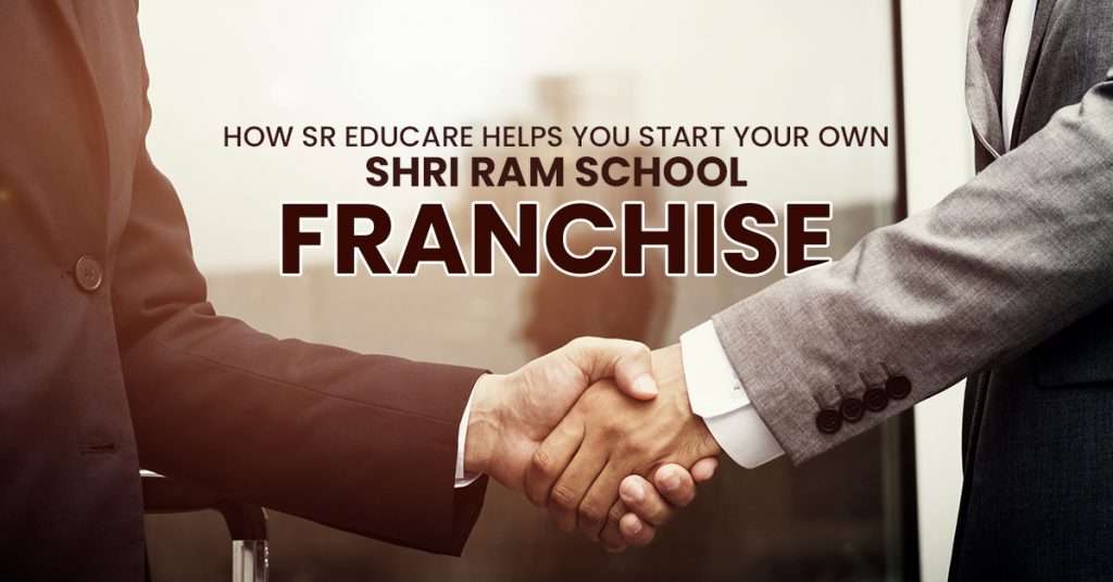 How SR Educare Helps You Start Your Own Shri Ram School Franchise