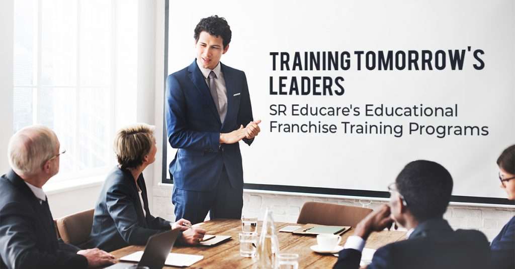 Training Tomorrow’s Leaders – SR Educare’s Educational Franchise Training Programs